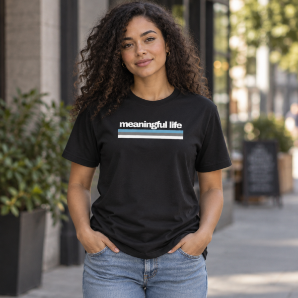 Unisex Meaningful Life T-Shirt
(Black)
